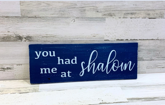 You had me at Shalom Rustic Wood Sign