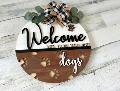 Welcome Hope You Like Dogs or Cats Door Hanger