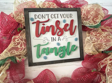 Load image into Gallery viewer, Don&#39;t Get Your Tinsel in a Tangle Sign
