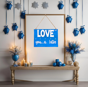 Love you a Latke Hanukkah Sign