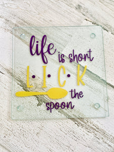 Life is short lick the spoon hot pad