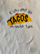 Load image into Gallery viewer, If you don’t like tacos I’m nacho type baby bodysuit
